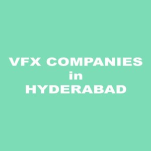 vfx companies in hyderabad [ Anaimation and Vfx Studios list ] -