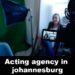 Acting agency in johannesburg | Best Talent agency in South Africa