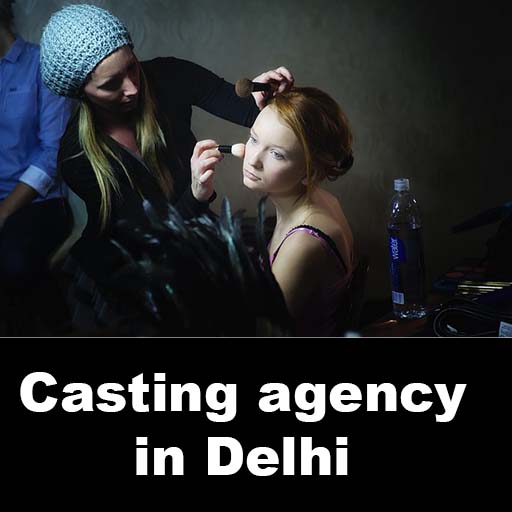 Casting agency in Delhi