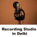 Recording studio in delhi | List of audio Recording Studios in delhi