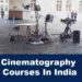 Cinematography Courses In India | Best Institute To Learn Cinematography