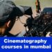 Cinematography Courses In Mumbai |