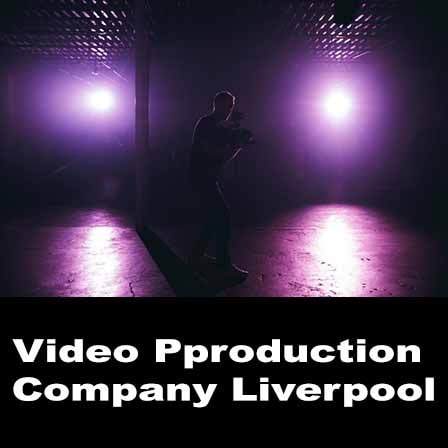 video production company liverpool