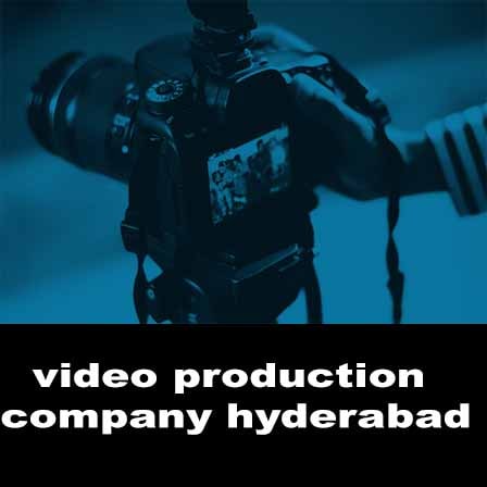 video production company hyderabad