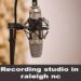 Recording studio raleigh nc