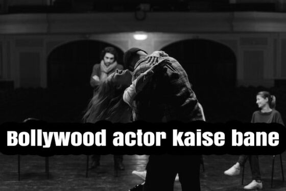 Bollywood actor kaise bane